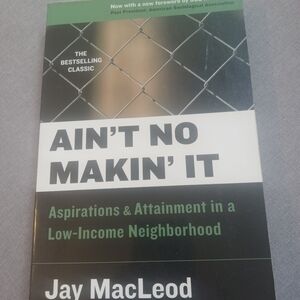 Ain't No Making It by Jay MacLeod Poverty Low Income Racism Urban Inner City